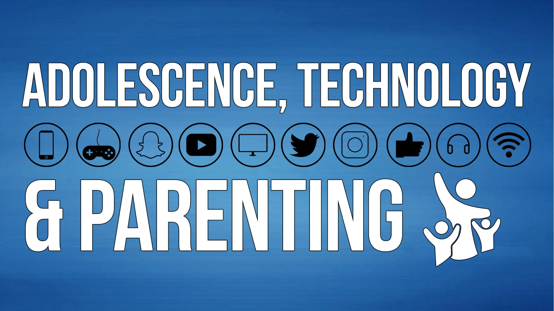 Adolescence, Technology, &amp; Parenting