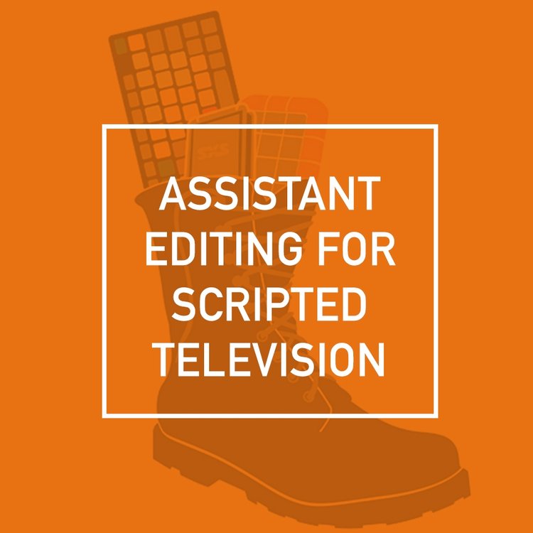 ASSISTANT EDITING FOR SCRIPTED TV — Assistant Editors' Bootcamp