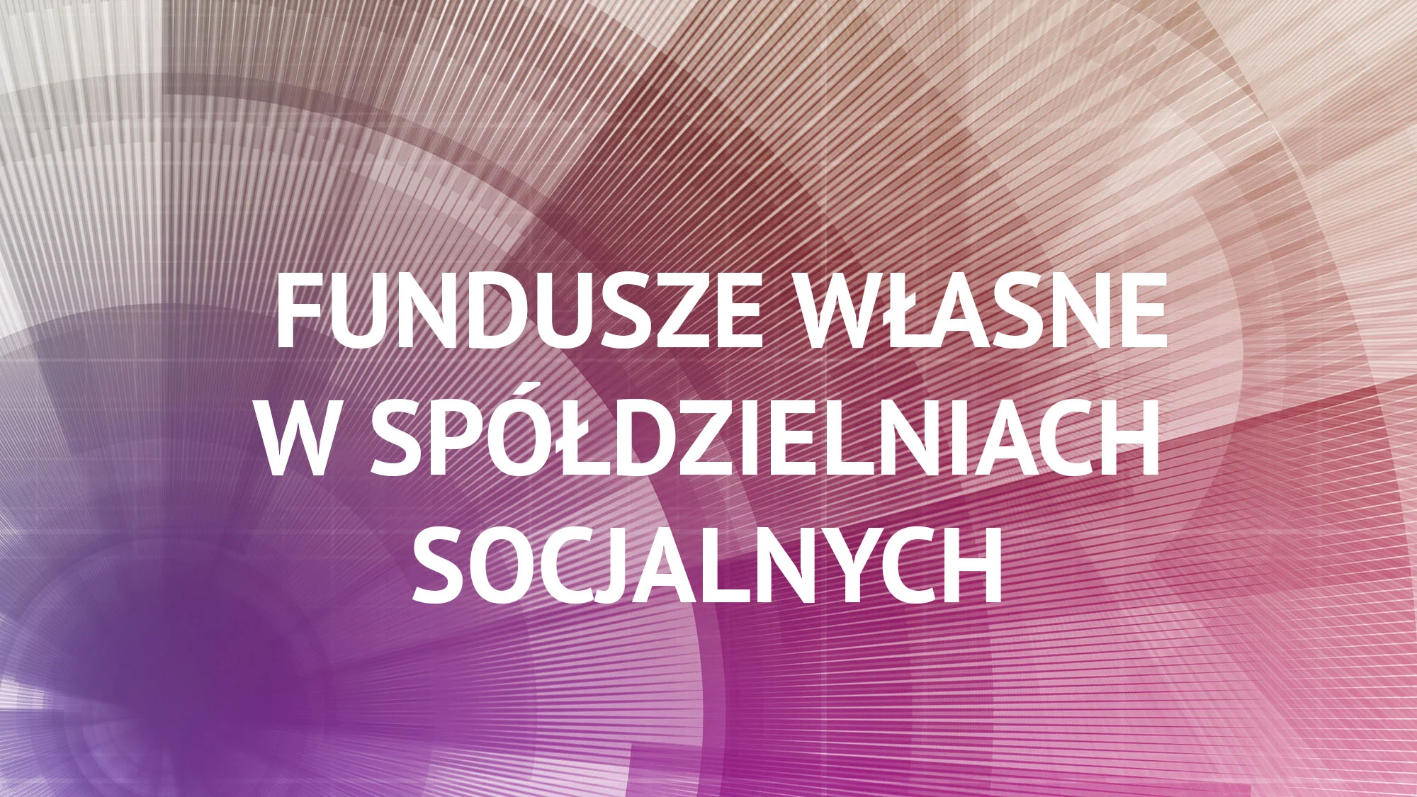 FUNDUSZE WŁASNE W SPÓŁDZIELNIACH SOCJALNYCH