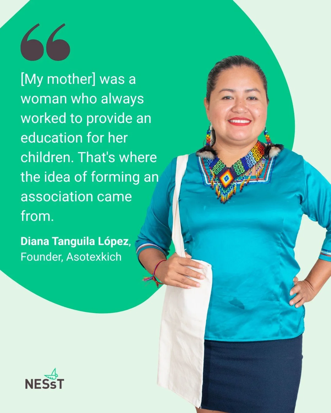 &ldquo;Since I was a young girl, I watched my mother sew on a pedal machine. She was a woman who always worked to provide an education for her children. That's where the idea of forming an association came from.&rdquo; Diana Tanguila L&oacute;pez, Fo
