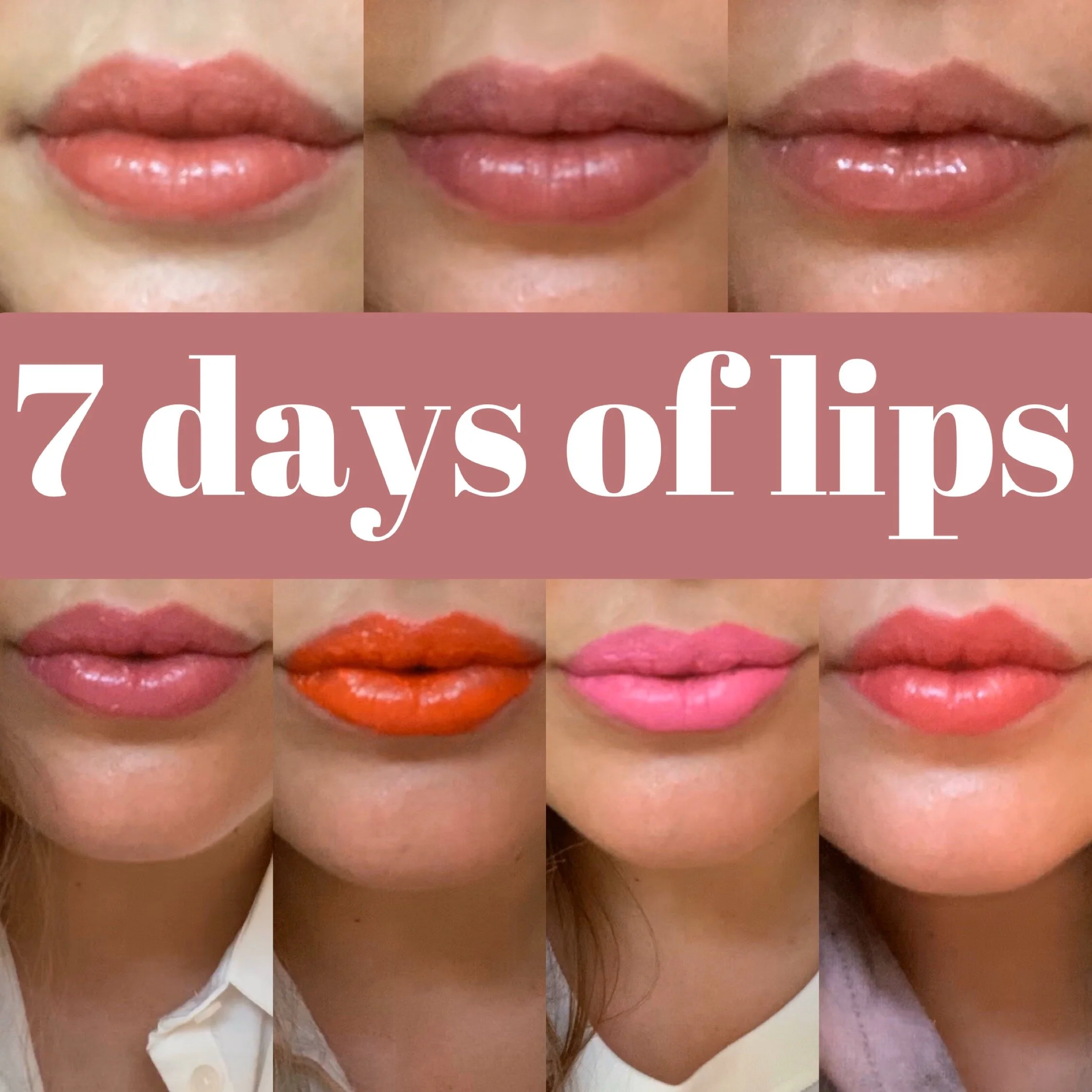 7 DAYS OF LIPS