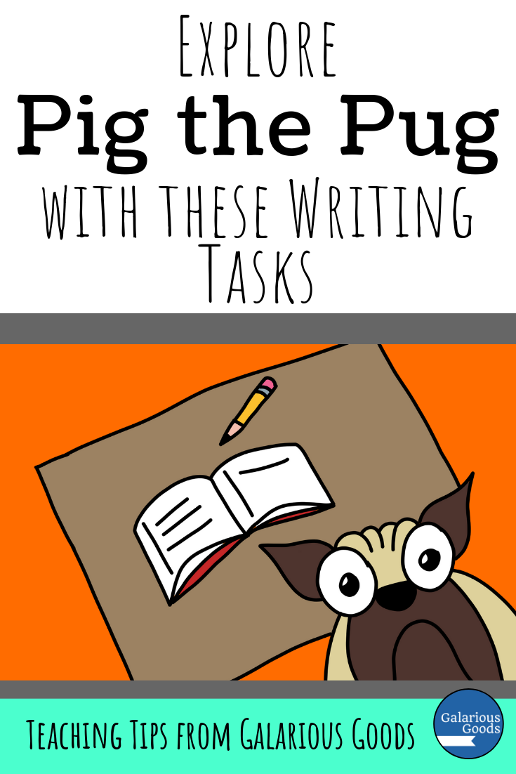 Explore the Pig the Pug Series with these Writing Tasks — Galarious Goods