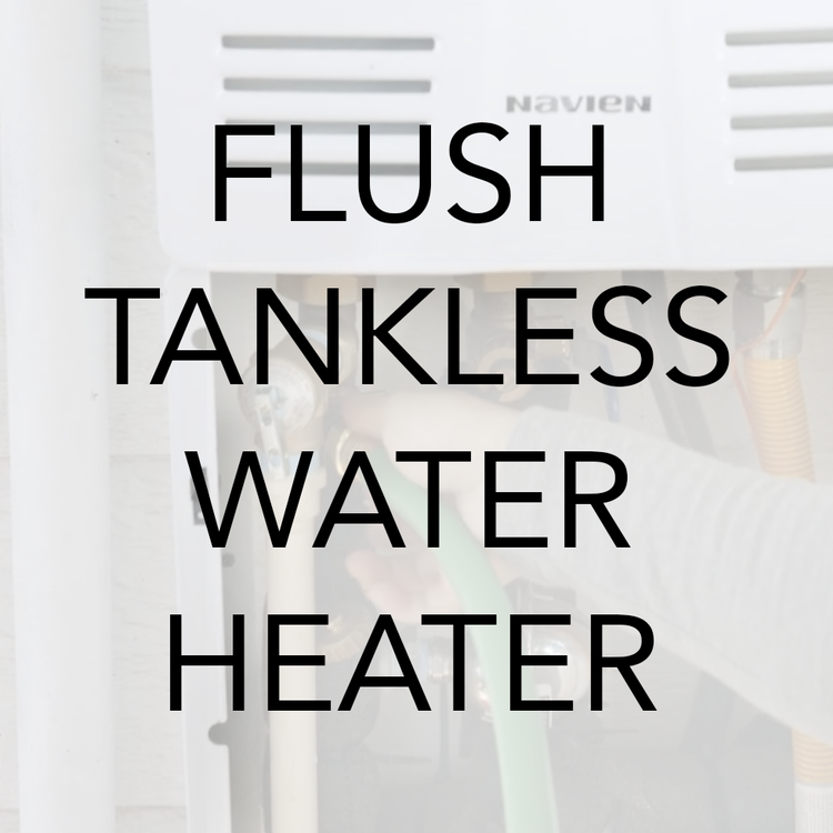 How to flush a tankless water heater