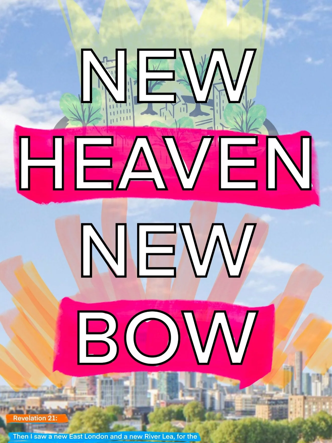 A New Bow: Revelation 21 Reimagined

Then I saw a new East London and a new River Lea, for the first East London and the first river had passed away, and there was no longer any separation between communities. I saw the Holy Borough, the new poplar, 