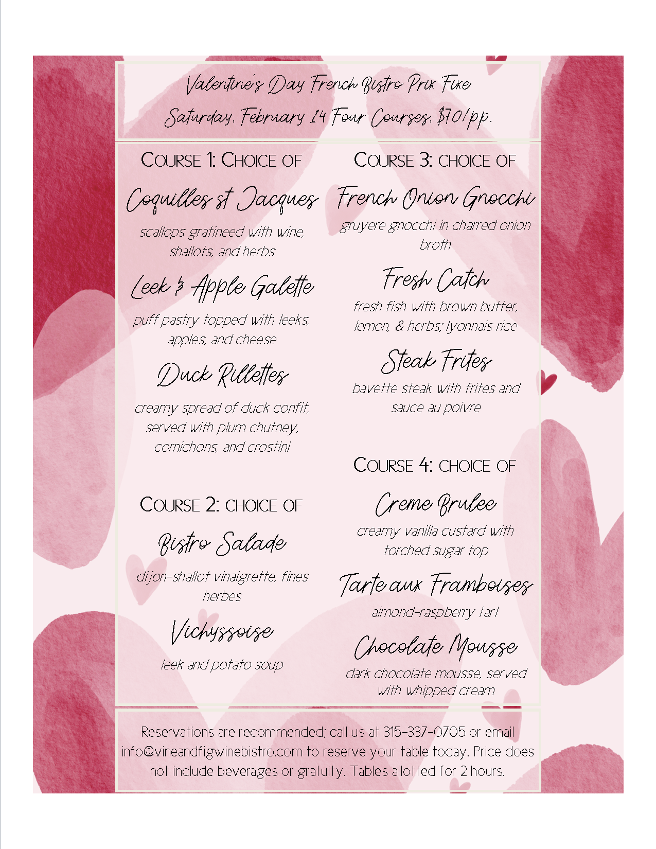 Course 1: Choice of coquilles st jacques, leek & apple galette, or duck rillettes Course 2: Choice of bistro salade or vichyssoise. Course 3: choice of french onion gnocchi, fresh fish, or steak frites. Course 4, choice of creme brulee, raspberry tar