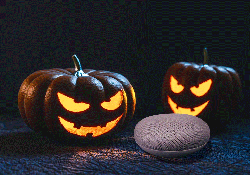 FOR HALLOWEEN WE CREATED A NEW PRODUCT FEATURE to drive PR. "OK GOOGLE, let's get spooky" TRIGGERED Scary SOUNDS, CREEPY VIDEOS ON THE TV, AND FLICKERING LIGHTS THROUGHOUT YOUR HOUSE.