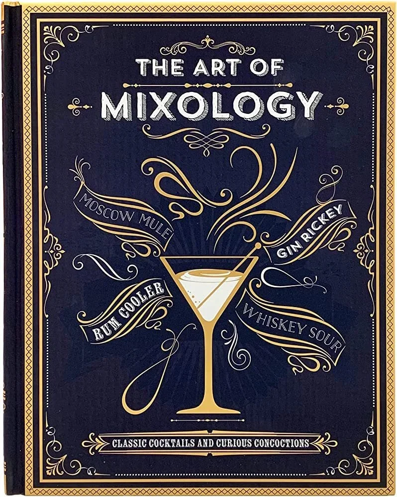 The Art of Mixology: Classic Cocktails and Curious Concoctions Book