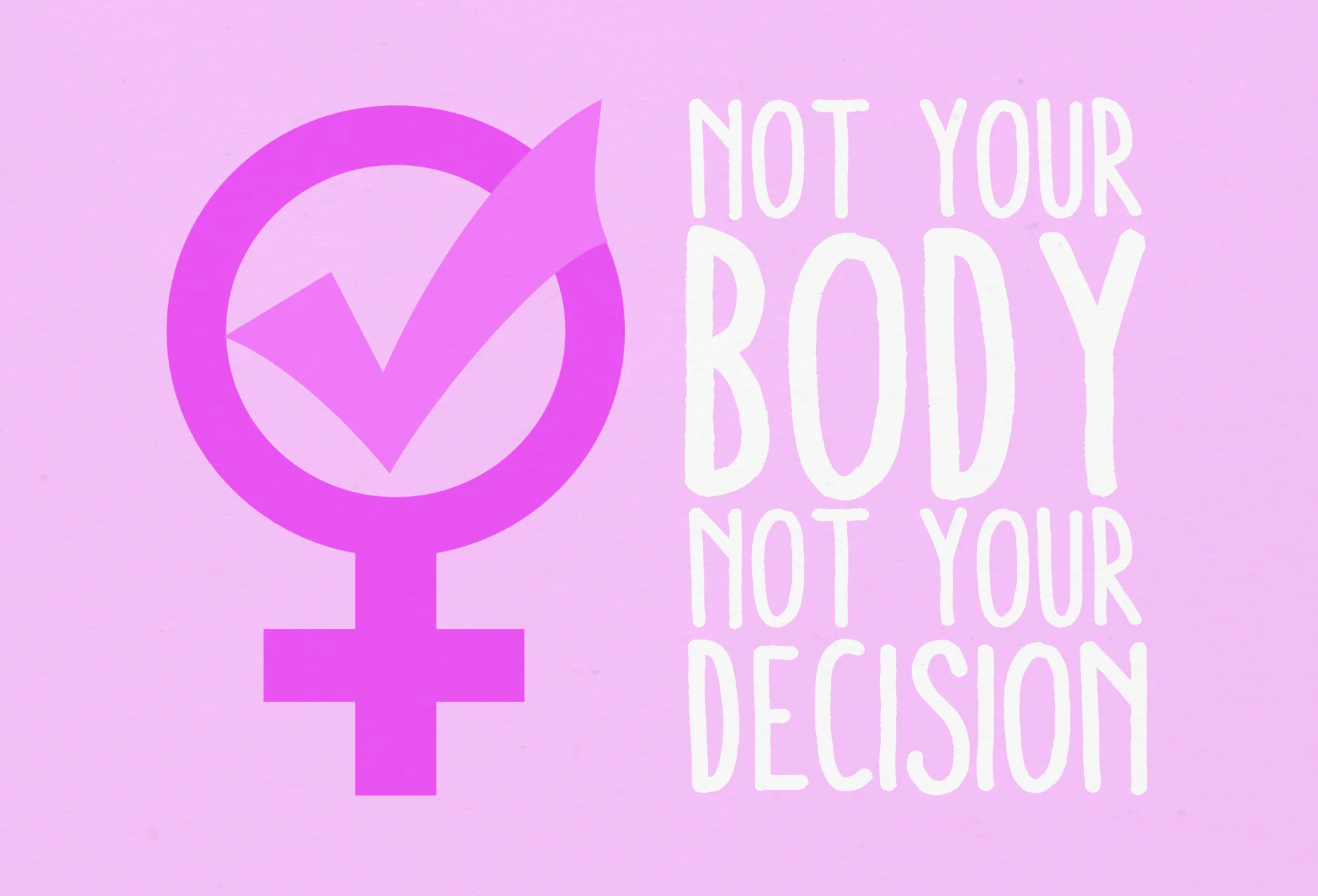 Not_Your_Body_Not_Your_Decision.jpeg