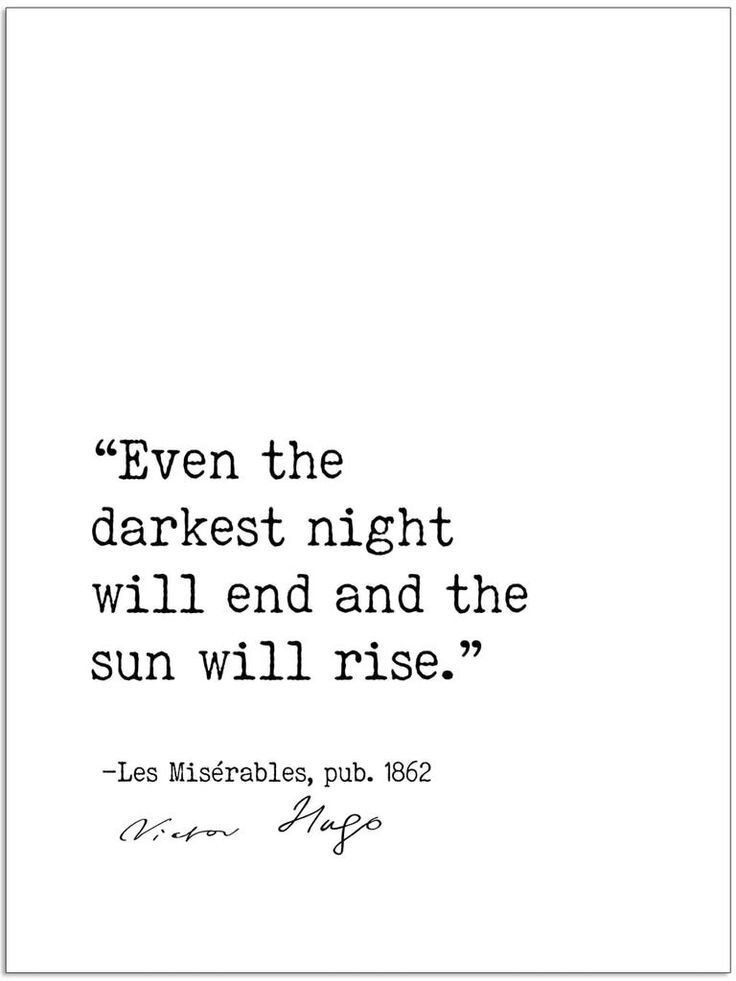 Even the darkest night will end and the sun will rise. - Les Misreables