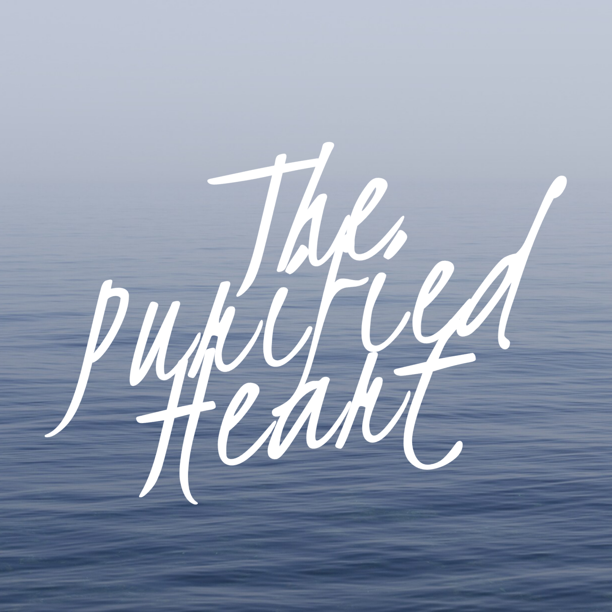 The Purified Heart (Part 5)