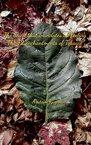 The Jewel that inundates all feeling. The 72 enchantments of Tobacco