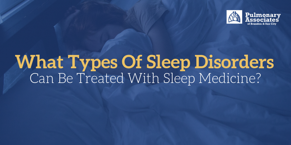 Treating Sleep Promblems What Types Of Sleep Disorders Can Be Treated With Sleep Medicine ...