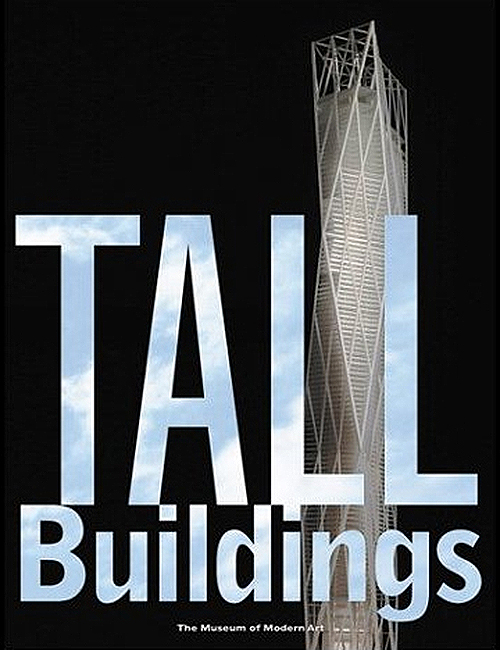 Tall Buildings, (Museum of Modern Art) Terence Riley, Guy Nordenson