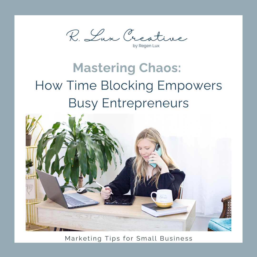Mastering Chaos: How Time Blocking Empowers Busy Entrepreneurs