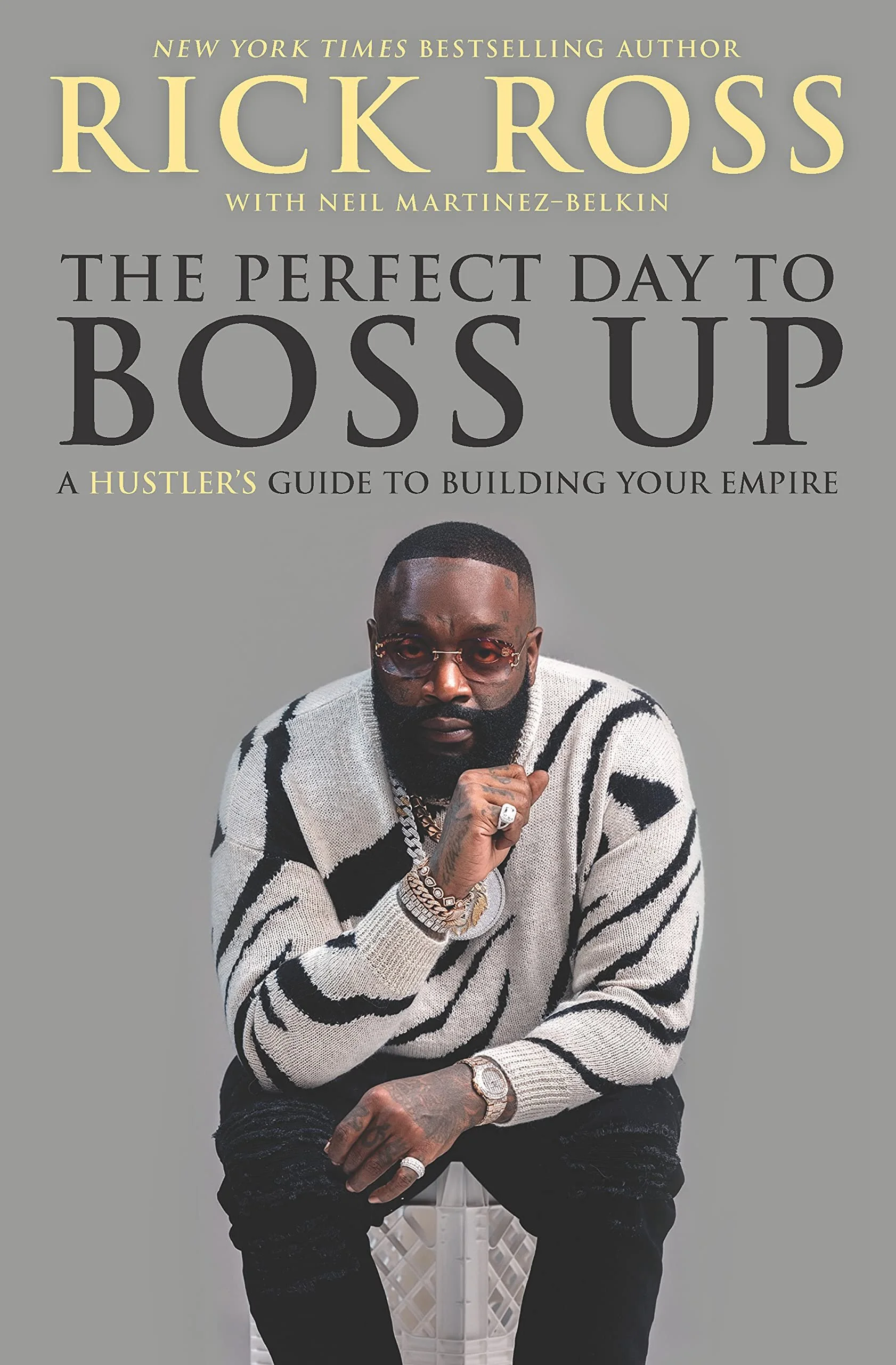 The Perfect Day to Boss Up: A Hustler's Guide to Building Your Empire By Rick Ross | Book Review