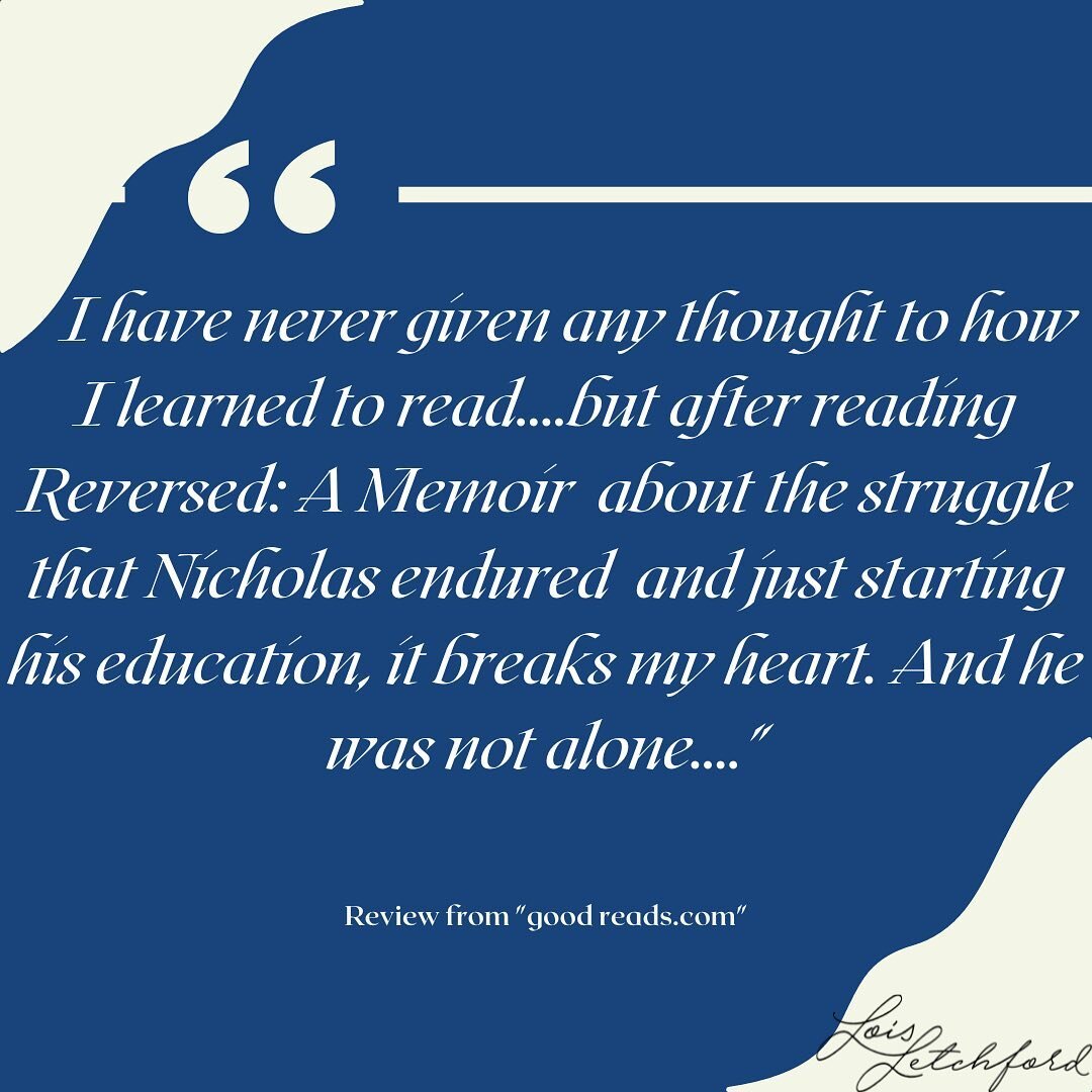 &quot;Reversed a memoir&quot;

Review from @goodreads 

&quot; I have never given any thought to how I learned to read&hellip;.but after reading Reversed: A Memoir  about the struggle that Nicholas endured  and just starting his education, it breaks 