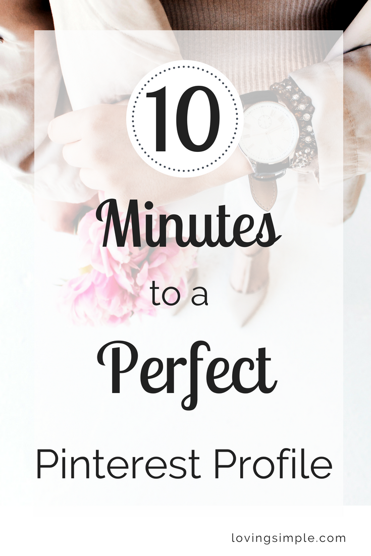 10 Minutes to a Perfect Pinterest Profile