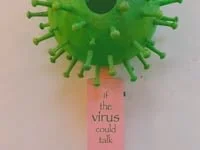 If the Virus Could Talk