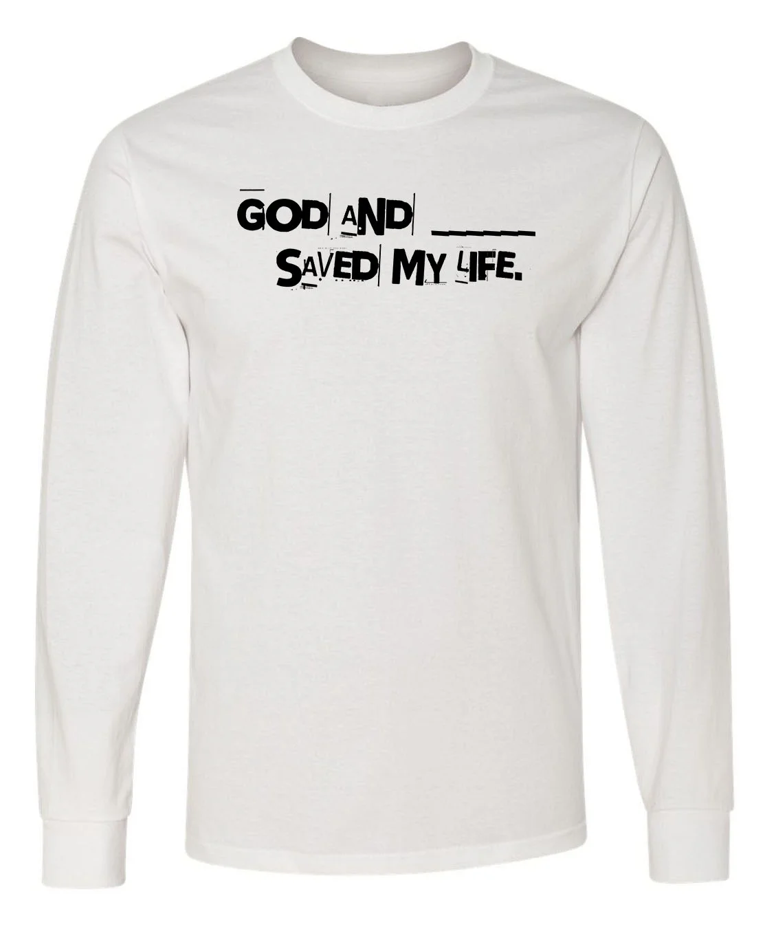 God And Saved My Life T Shirt Short Long Sleeve D Janai Made It