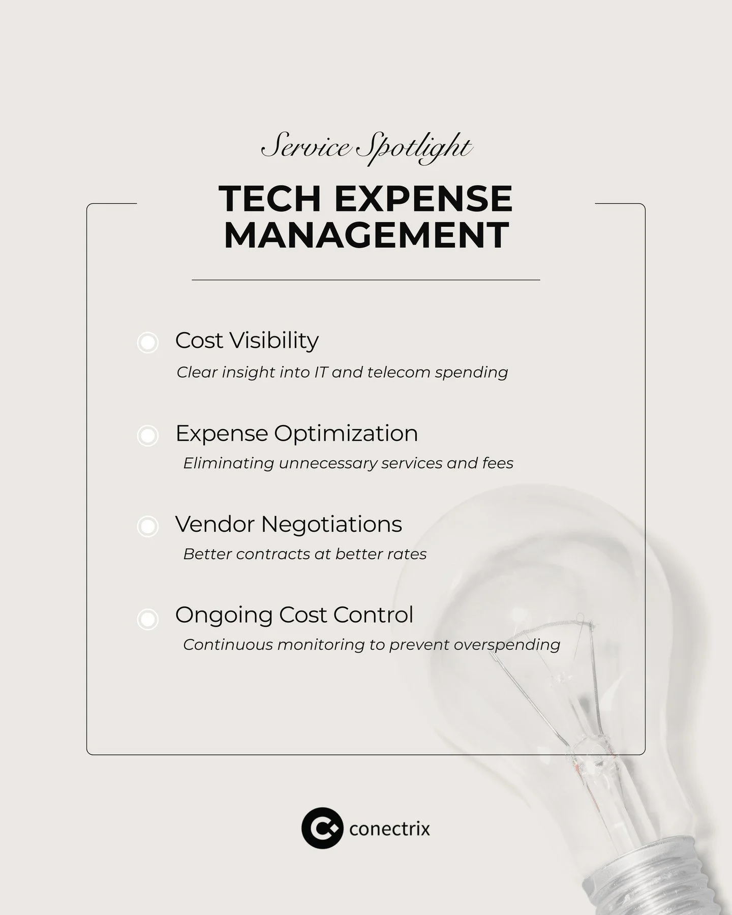 📊 Service Spotlight: Tech Expense Management⁠
⁠
Technology should drive growth,  not unnecessary costs. Conectrix helps businesses gain full visibility into IT and telecom spending, eliminate waste, and optimize vendor contracts without sacrificing 