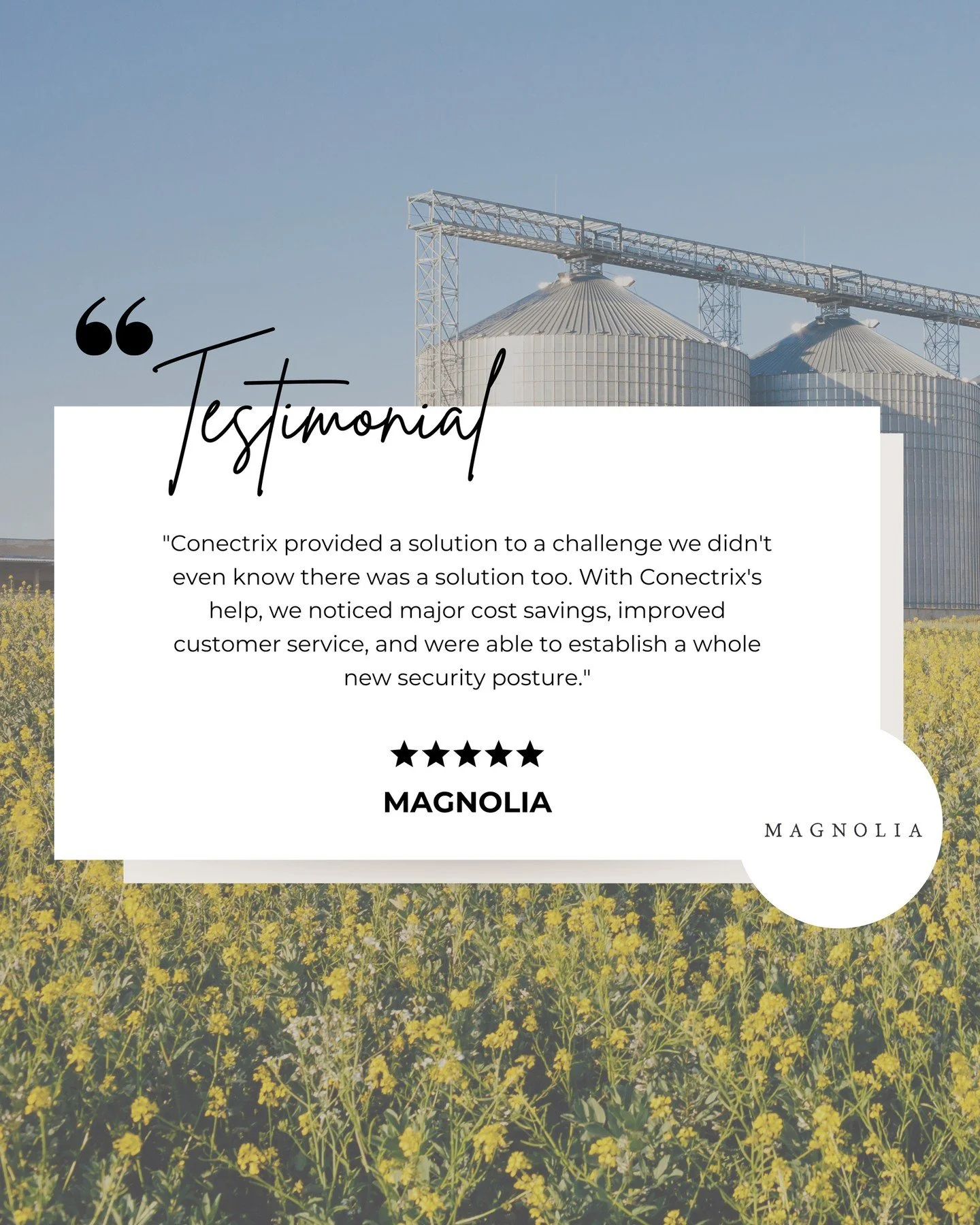 &ldquo;Conectrix provided a solution to a challenge we didn&rsquo;t even know there was a solution too. With Conectrix&rsquo;s help, we noticed major cost savings, improved customer service, and were able to establish a whole new security posture.&rd