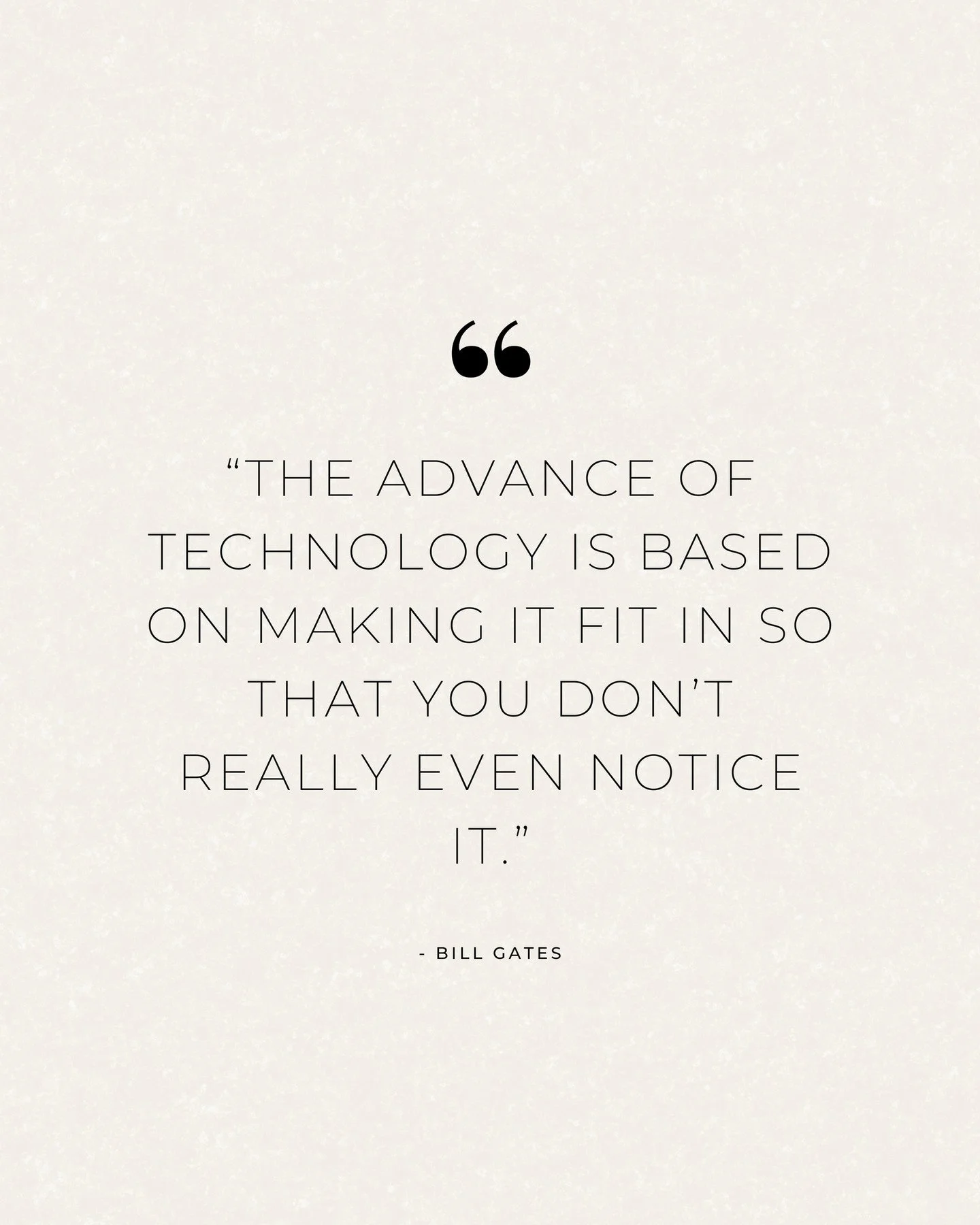 &ldquo;The advance of technology is based on making it fit in so that you don&rsquo;t really even notice it.&rdquo; ⁠
-Bill Gates⁠
.⁠
.⁠
.⁠
conectrix.io/contact⁠
#Conectrix  #TechAdvisory #ITConsulting #DigitalStrategy #TechSolutions #ITAdvisory #Cyb