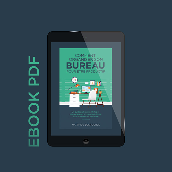 Comment Organiser Son Bureau Le Guide Ultime Matthieu Desroches