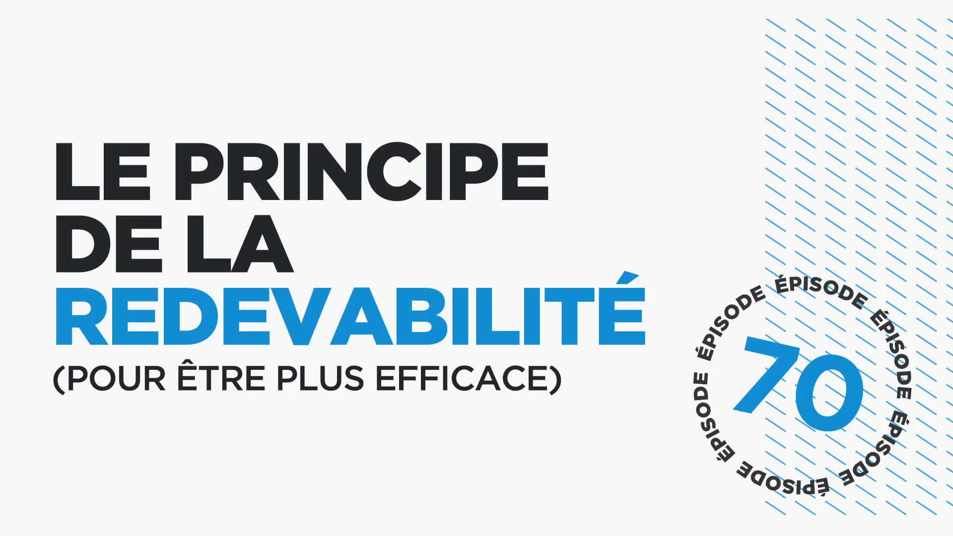 #70: Le principe de la redevabilité (pour être plus efficace et bannir la procrastination)