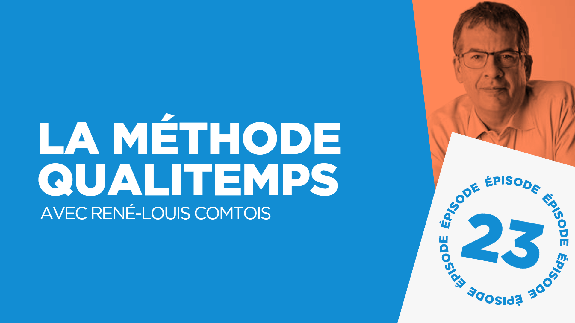 #23: La méthode Qualitemps (avec René-Louis Comtois) 