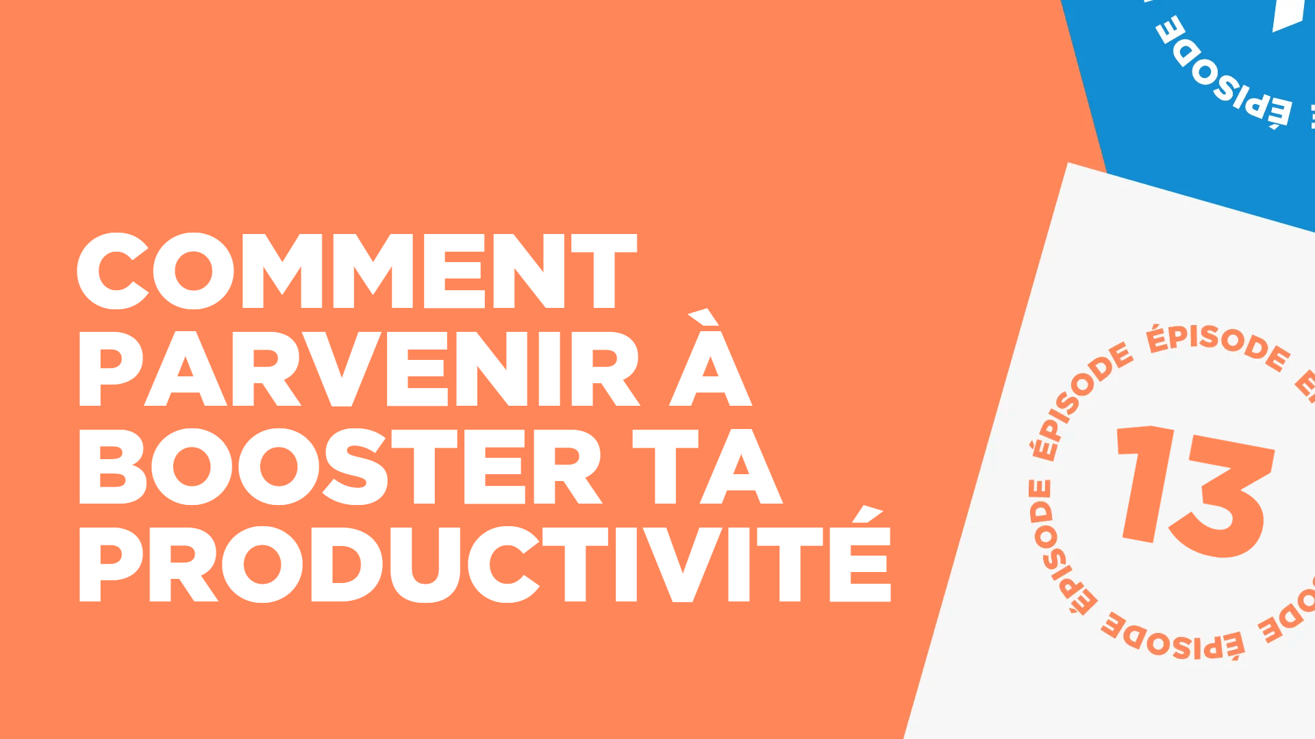 #13: 5 investissements stratégiques pour booster ta productivité