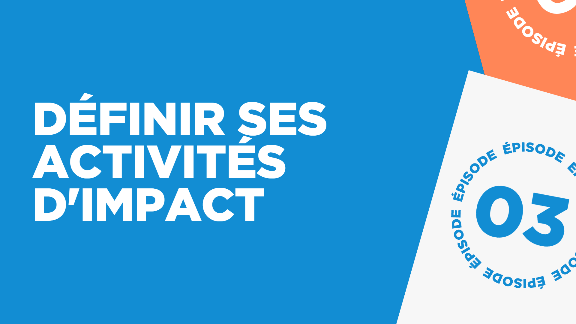 #03: Définir ses activités d'impact