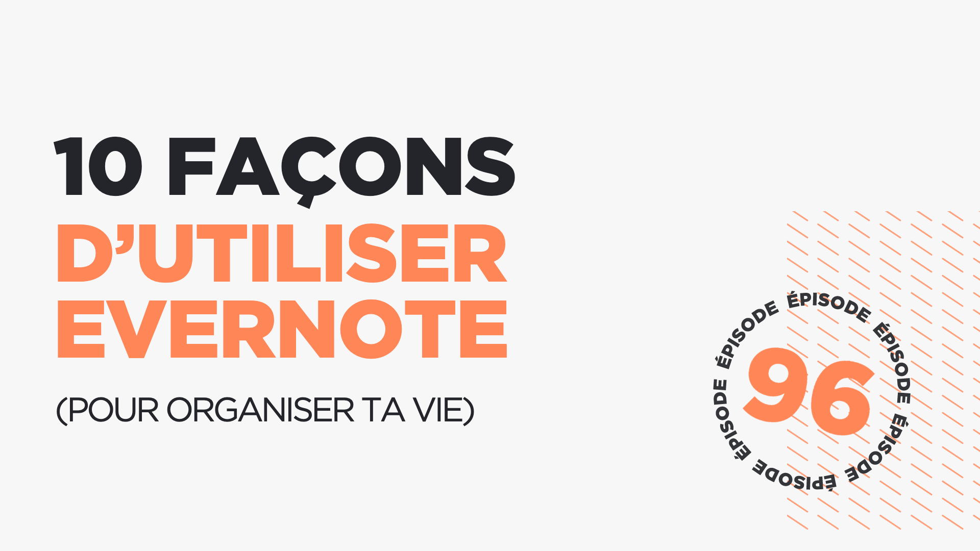 #96: 10 façons d’utiliser Evernote pour organiser ta vie