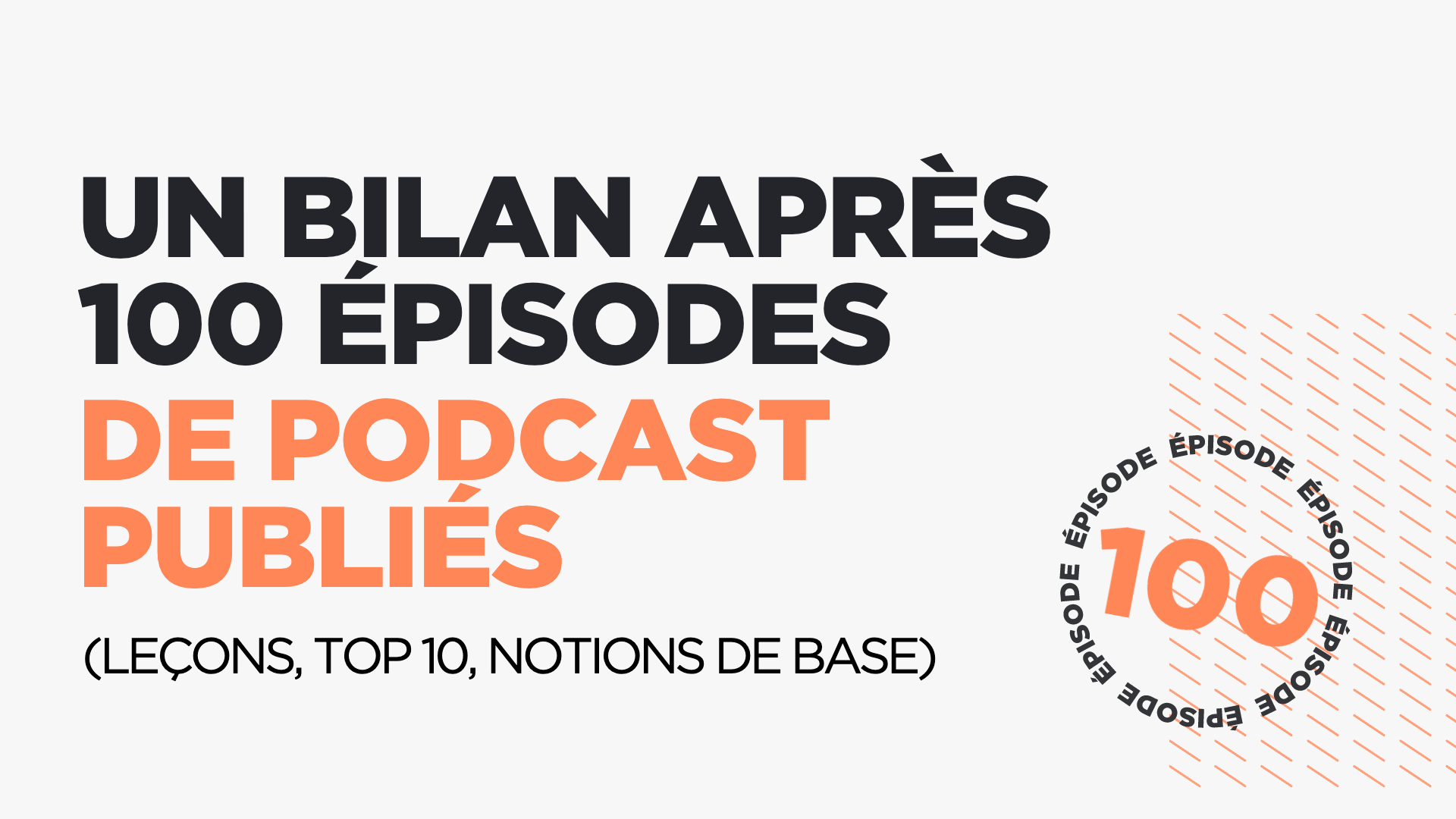 #100: Un bilan après 100 épisodes de podcast publiés