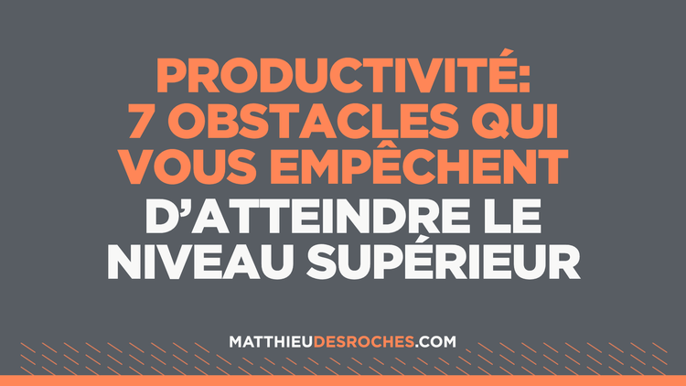 Productivité personnelle: Les 7 problèmes les plus communs
