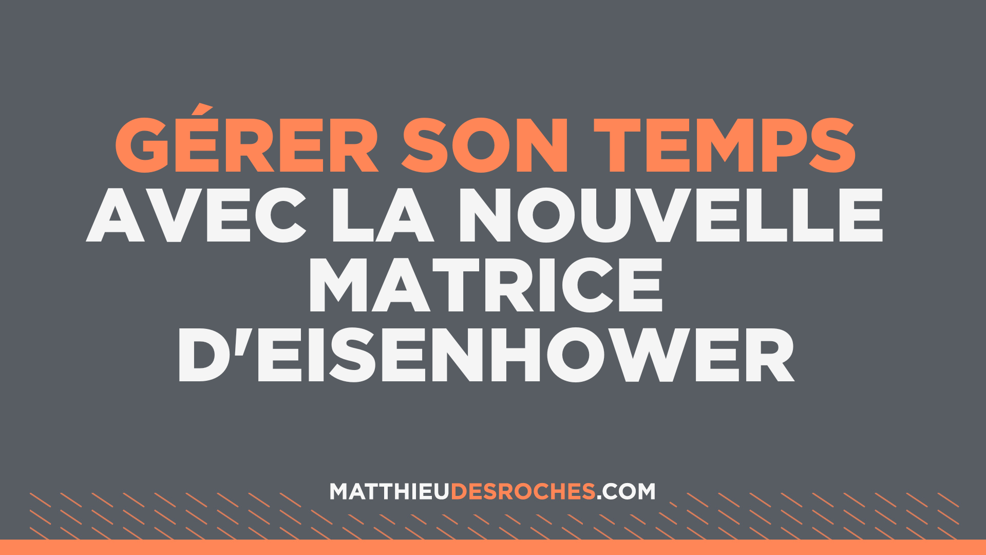 Gérer son temps avec la nouvelle matrice d’Eisenhower