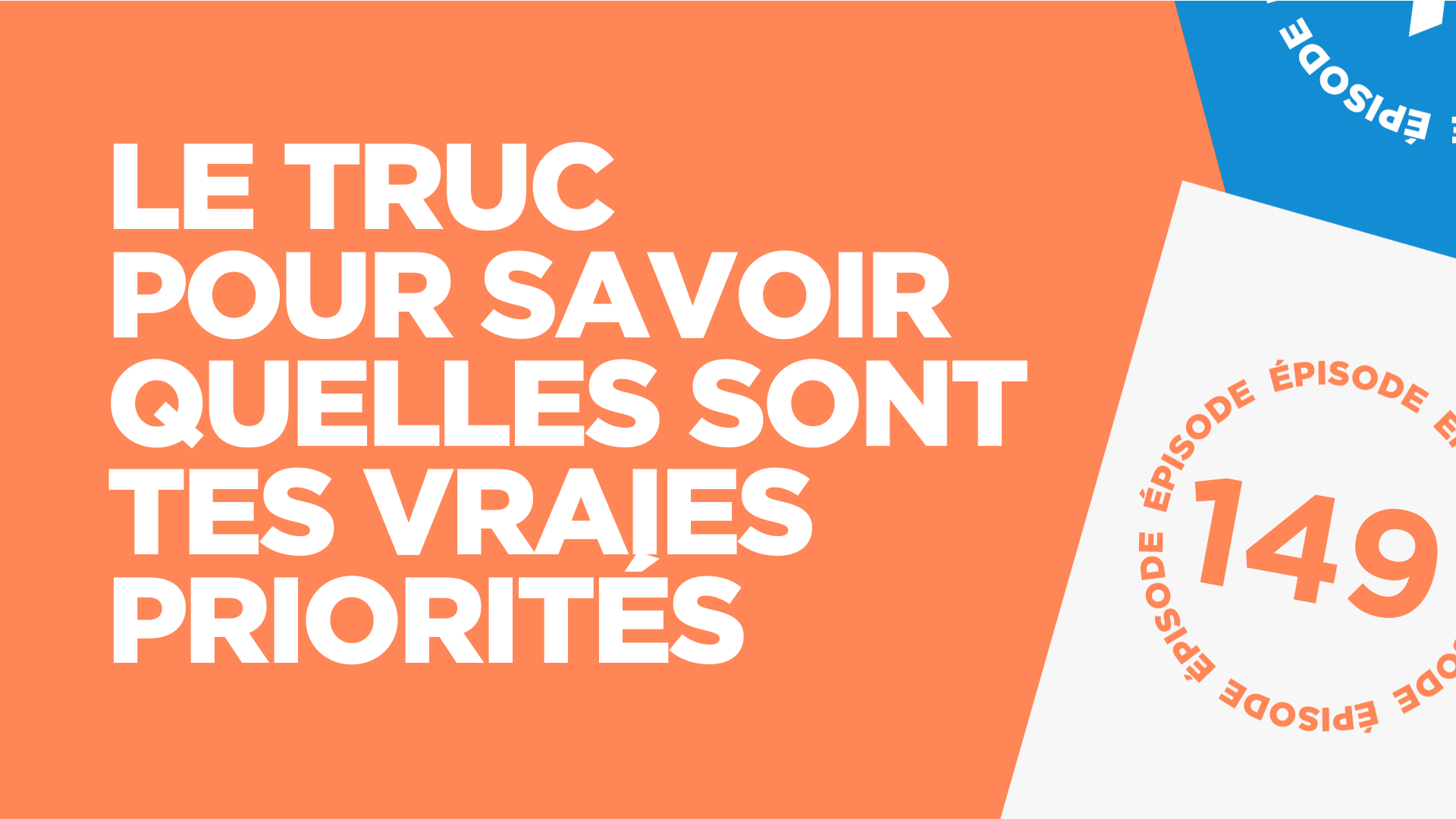 #149: Le truc pour savoir quelles sont tes vraies priorités