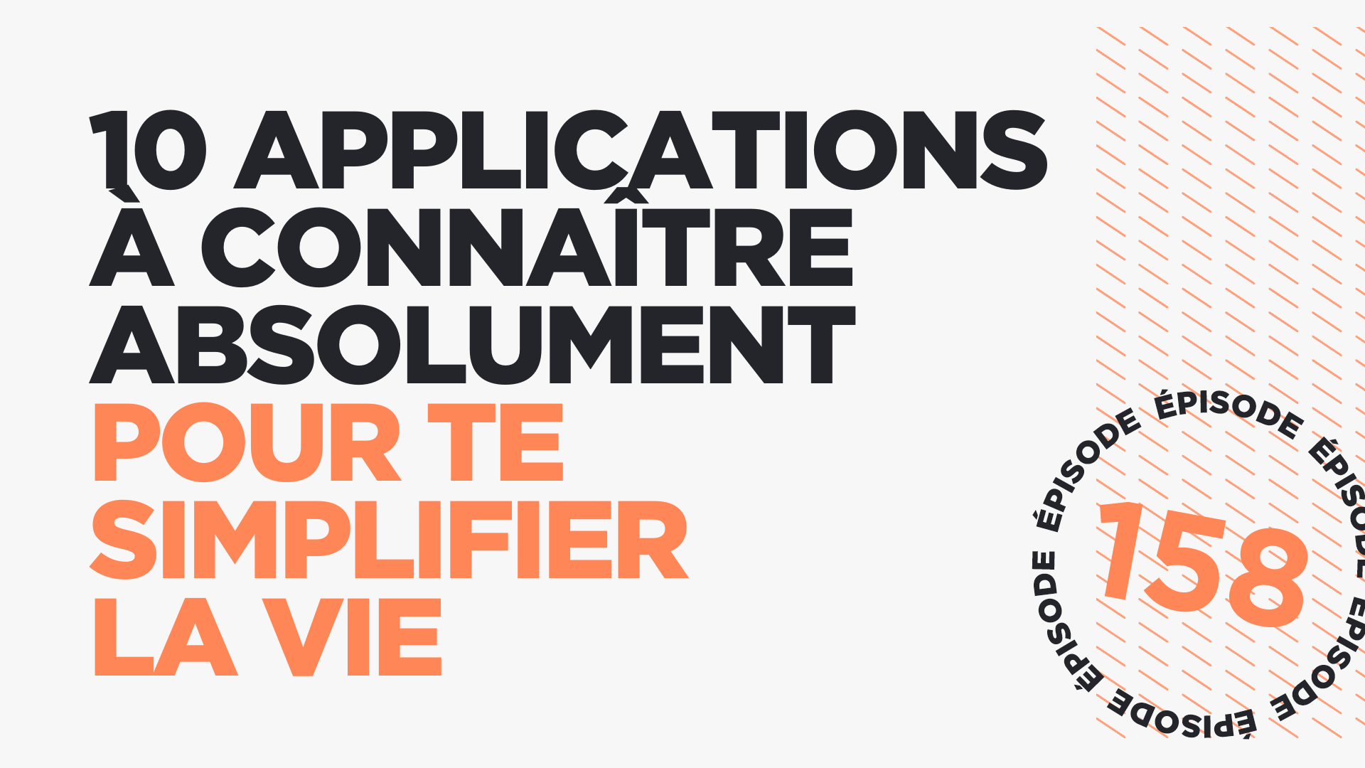 #158: 10 applications à connaître absolument pour te simplifier la vie
