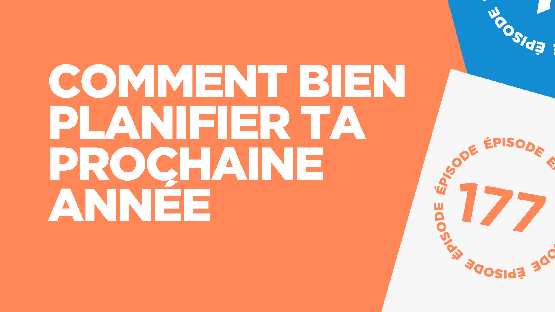 #177: Comment bien planifier ta prochaine année