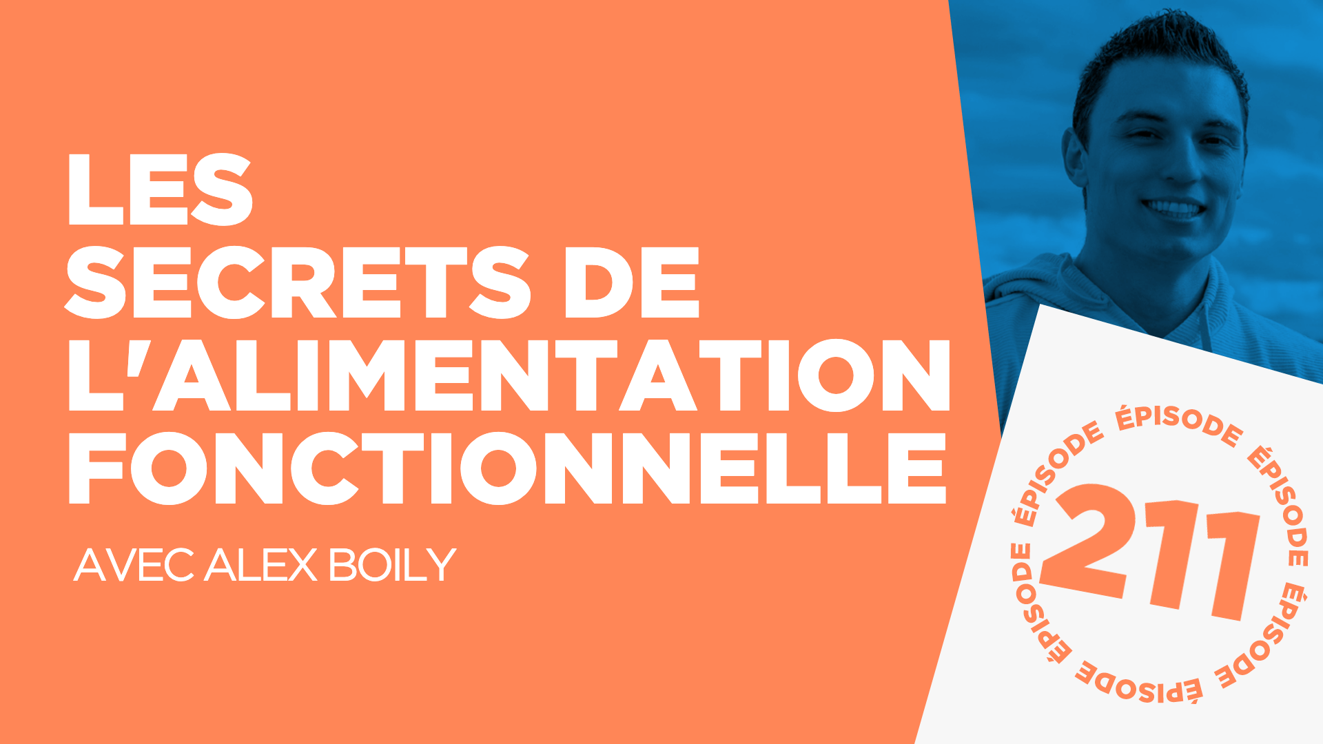 #211: Les secrets de l'alimentation fonctionnelle (avec Alex Boily)