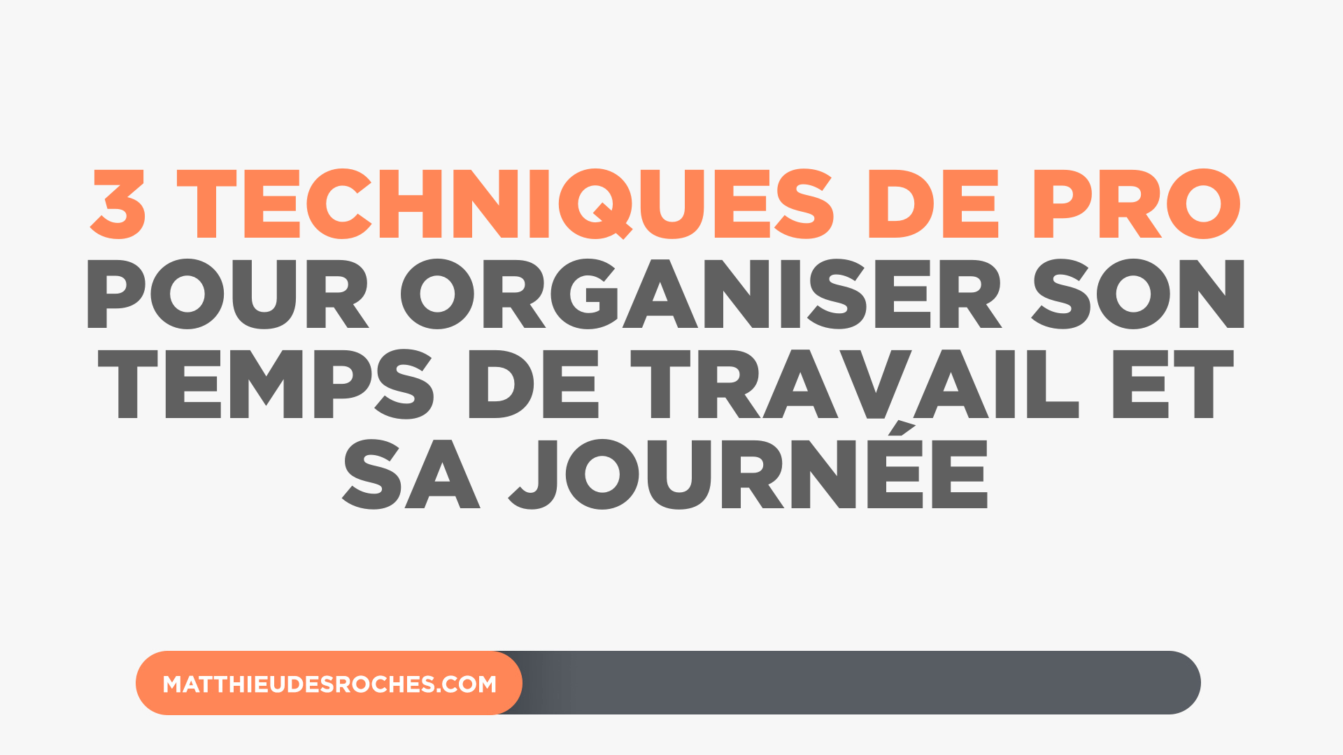 3 techniques pour organiser son temps de travail et sa journée ...