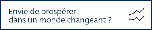 Envie de prospérer dans un monde changeant ?