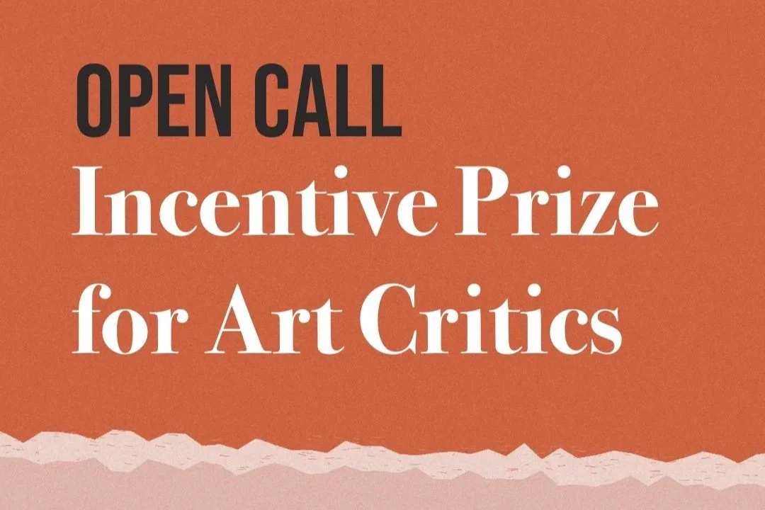 OPEN CALL: 2026 Incentive Prize for Art Critics