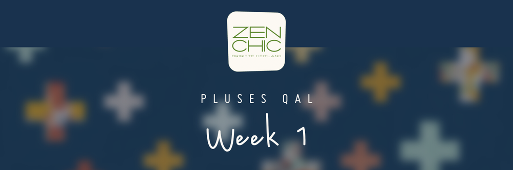 Zen Chic 2021 Pluses Quilt Along - Week 1