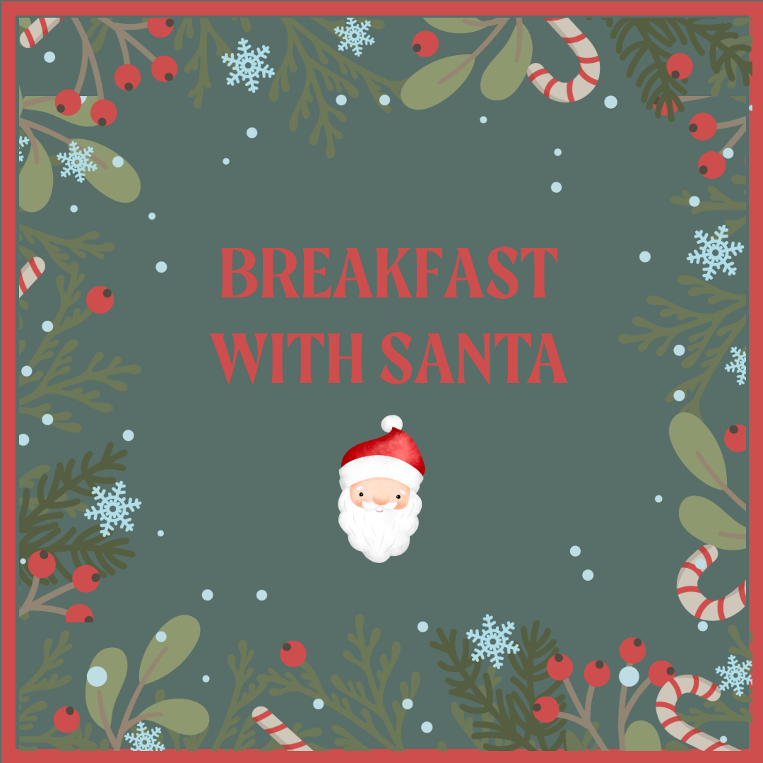 Breakfast with Santa  - Sat 12th, Sun 13th, Sat 19th, Sun 20th &amp; Christmas eve!