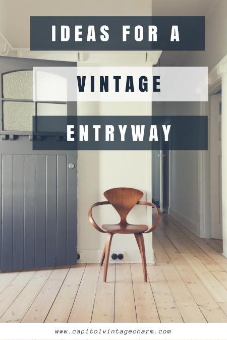 7 Ideas To Create The Perfect Vintage Entryway Capitol Vintage Charm