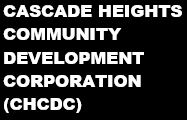 CASCADE HEIGHTS COMMUNITY DEVELOPMENT CORPORATION (CHCDC)