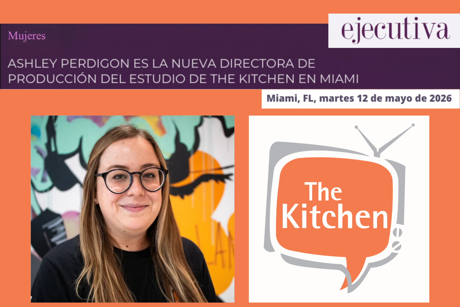 Ejecutiva Magazine: "ASHLEY PERDIGON ES LA NUEVA DIRECTORA DE PRODUCCIÓN DEL ESTUDIO DE THE KITCHEN EN MIAMI"