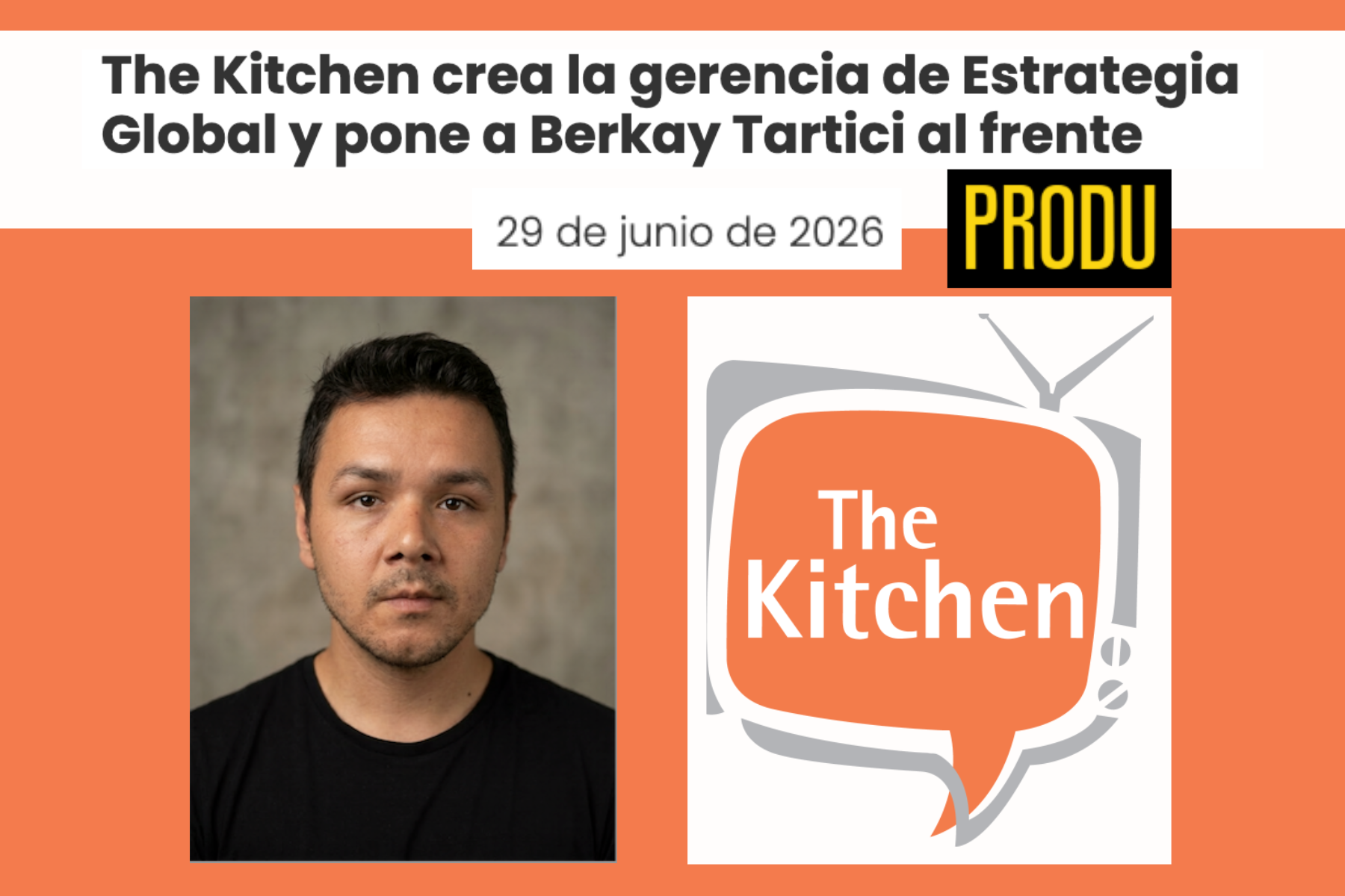 Produ comparte, "The Kitchen crea la gerencia de Estrategia Global y pone a Berkay Tartici al frente"