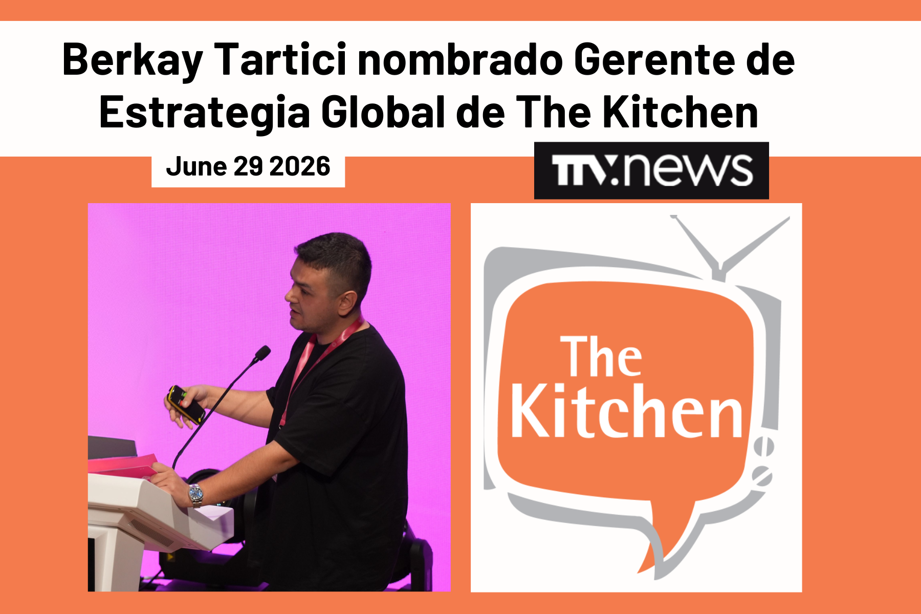 TTVNews comparte, "Berkay Tartici nombrado Gerente de Estrategia Global de The Kitchen"