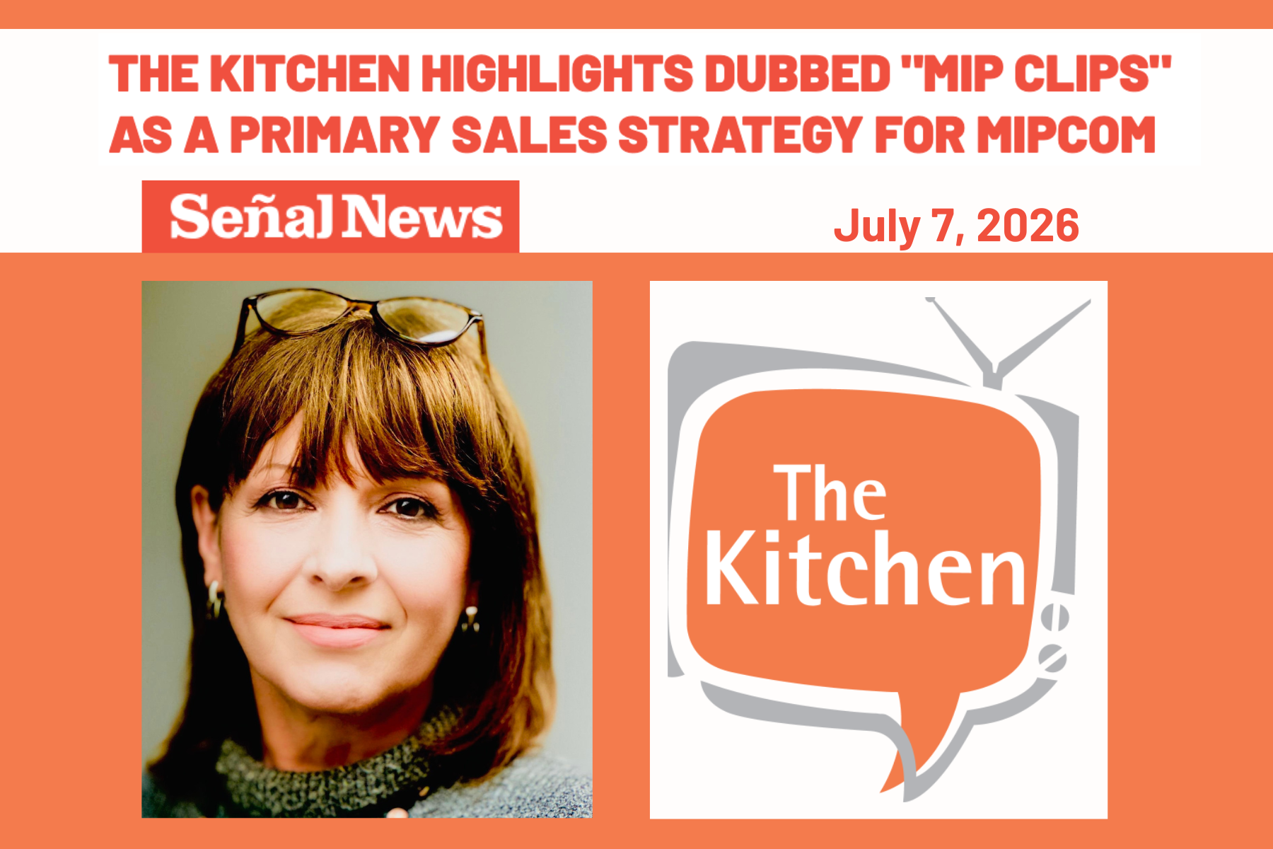 Señal News, “The Kitchen highlights dubbed "MIP CLIPS" as a primary sales strategy for MIPCOM”